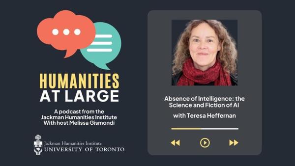 A poster promoting Humanities at Large Podcast with Dr. Teresa Heffernan